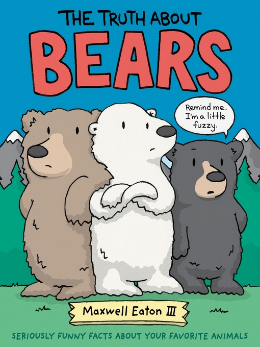 Title details for The Truth About Bears by Maxwell Eaton, III - Available